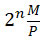 2 to the power n
			 multiplied by M over P